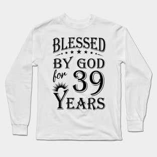 Blessed By God For 39 Years Long Sleeve T-Shirt